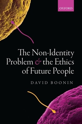 The Non-Identity Problem and the Ethics of Futu... 0198866852 Book Cover