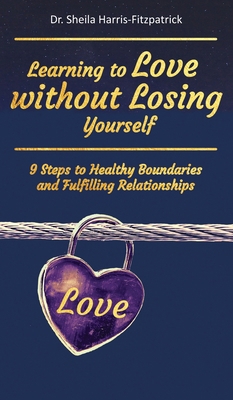 Learning to Love without Losing Yourself: 9 Ste... 1736933523 Book Cover