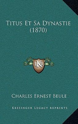 Titus Et Sa Dynastie (1870) [French] 1167628969 Book Cover