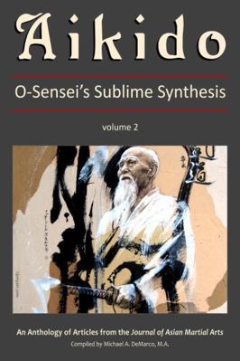 Aikido, Vol. 2: O-Sensei's Sublime Synthesis 1893765261 Book Cover