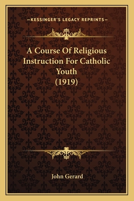 A Course Of Religious Instruction For Catholic ... 116406228X Book Cover