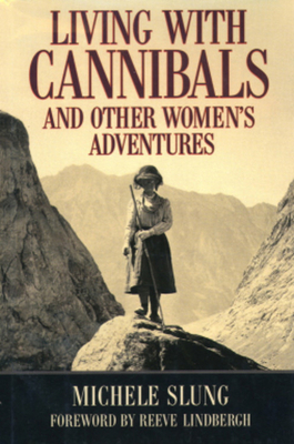 Living With Cannibals And Other Womens Adventures 0792276868 Book Cover