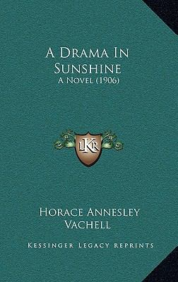 A Drama in Sunshine: A Novel (1906) 1164778439 Book Cover