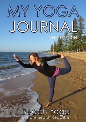 MY YOGA JOURNAL 2nd Edition [Large Print] 0648373487 Book Cover