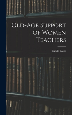 Old-Age Support of Women Teachers 1017889104 Book Cover