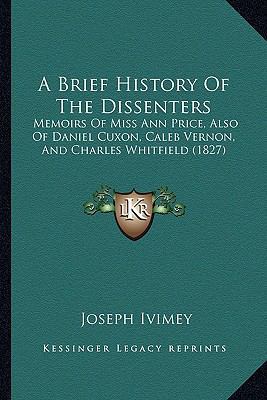 A Brief History Of The Dissenters: Memoirs Of M... 1166454126 Book Cover