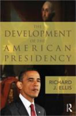 The Development of the American Presidency 0415878810 Book Cover