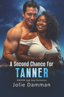 A Second Chance For Tanner: BWWM Age Gap Romance B0DFV9VQJB Book Cover