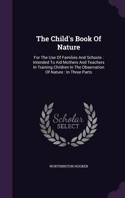 The Child's Book Of Nature: For The Use Of Fami... 1346389772 Book Cover