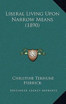 Liberal Living Upon Narrow Means (1890) 1165018632 Book Cover