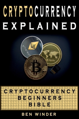 Cryptocurrency Explained: Cryptocurrency Beginn... 1986127753 Book Cover