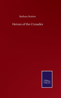 Heroes of the Crusades 3752501154 Book Cover