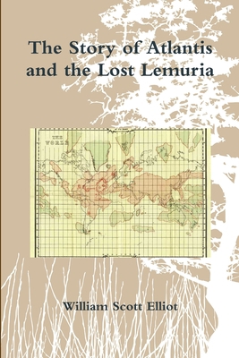 The Story of Atlantis and the Lost Lemuria 1291061673 Book Cover