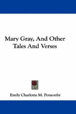 Mary Gray, And Other Tales And Verses 1432696343 Book Cover