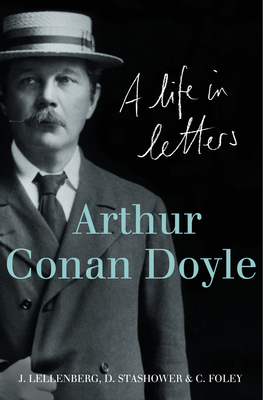 Arthur Conan Doyle: A Life in Letters. Edited b... 0007247605 Book Cover