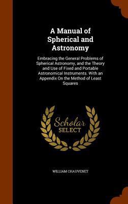 A Manual of Spherical and Astronomy: Embracing ... 1344968457 Book Cover