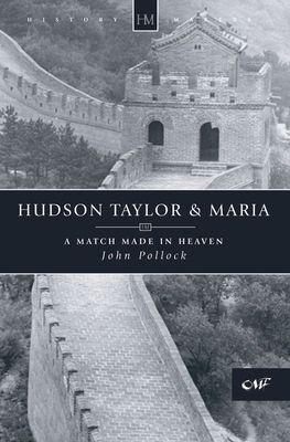 Hudson Taylor & Maria: A Match Made in Heaven 1857922239 Book Cover