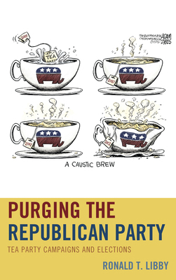 Purging the Republican Party: Tea Party Campaig... 0739187635 Book Cover