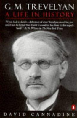 G. M. Trevelyan: A Life in History 0140264825 Book Cover