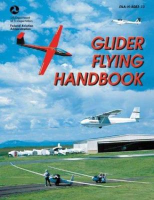 Glider Flying Handbook: #FAA-H-8083-13 (FAA Han... 1560275243 Book Cover