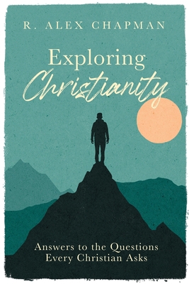 Exploring Christianity: Answers to the Question... B0CMK2GKWF Book Cover