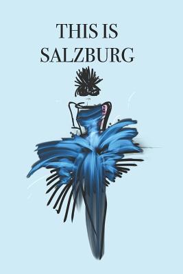 This Is Salzburg: Stylishly illustrated little ... 1079421483 Book Cover