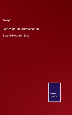 Fontes Rerum Austriacarum: Erste Abtheilung IV.... [German] 3752598131 Book Cover