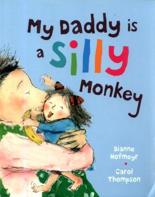 My Daddy Is A Silly Monkey 1910959928 Book Cover