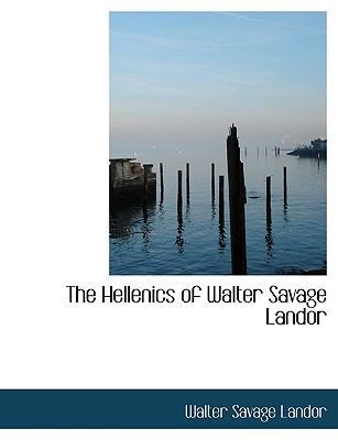 The Hellenics of Walter Savage Landor 1115576828 Book Cover
