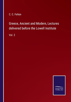 Greece, Ancient and Modern, Lectures delivered ... 3752572361 Book Cover