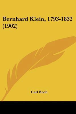 Bernhard Klein, 1793-1832 (1902) [German] 1160324093 Book Cover