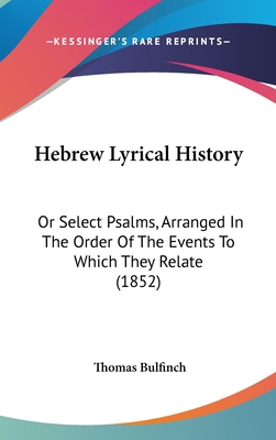 Hebrew Lyrical History: Or Select Psalms, Arran... 1104806215 Book Cover