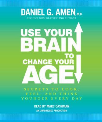 Use Your Brain to Change Your Age: Secrets to L... 0307939731 Book Cover