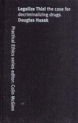 Legalize This!: The Case for Decriminalizing Drugs 1859846637 Book Cover