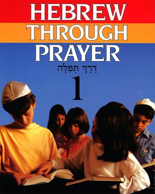 Hebrew Through Prayer 1 0874415632 Book Cover