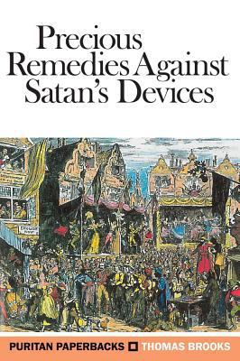 Precious Remedies Against Satan's Devices 1848718624 Book Cover