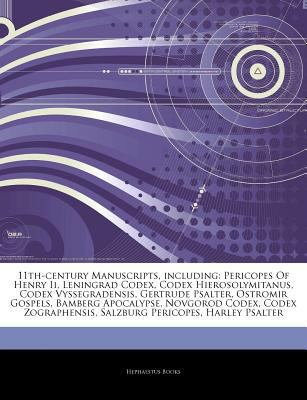 Articles on 11th-Century Manuscripts, Including : Pericopes of Henry Ii, Leningrad Codex, Codex Hierosolymitanus, Codex Vyssegradensis, Gertrude Psalte