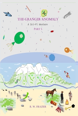 The Granger Anomaly - Part 5: A Sci-Fi Western B0GF1YDNBJ Book Cover