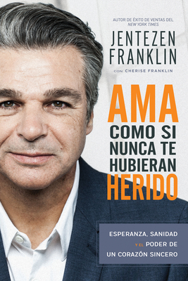 AMA Como Si Nunca Te Hubieran Herido: Esperanza... [Spanish] 1641230118 Book Cover