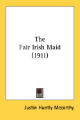 The Fair Irish Maid (1911) 0548866651 Book Cover