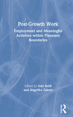 Post-Growth Work: Employment and Meaningful Act... 1032034580 Book Cover