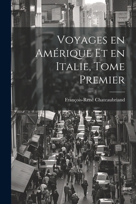 Voyages en Amérique et en Italie, Tome Premier [French] 1021211273 Book Cover