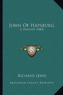 John Of Hapsburg: A Tragedy (1843) 1166157164 Book Cover