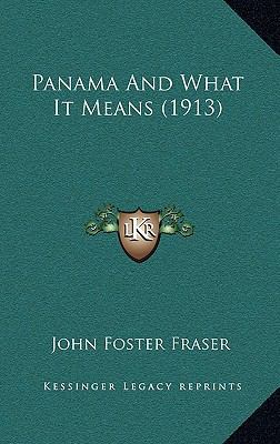 Panama and What It Means (1913) 1164400398 Book Cover