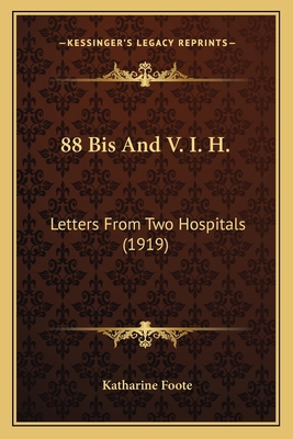 88 Bis And V. I. H.: Letters From Two Hospitals... 1164516132 Book Cover