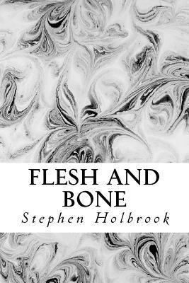 Flesh and Bone 1722846232 Book Cover