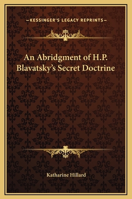 An Abridgment of H.P. Blavatsky's Secret Doctrine 1169361161 Book Cover