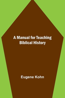 A Manual for Teaching Biblical History 9356787913 Book Cover