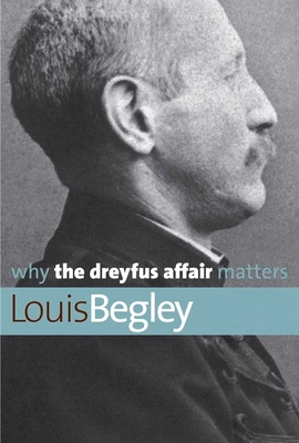 Why the Dreyfus Affair Matters 0300168144 Book Cover