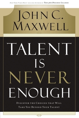 Talent Is Never Enough: Discover the Choices Th... B001Q3KM26 Book Cover